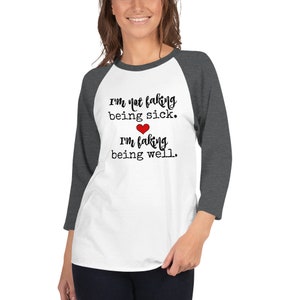 I'm Not Faking Being Sick, I'm Faking Being Well Spoonie 3/4 Sleeve Unisex Raglan Choose Color image 1