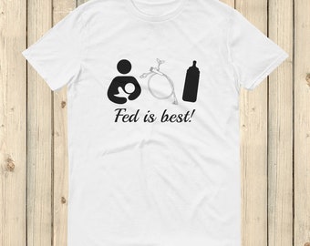 Fed Is Best Tube Feeding Breastfeeding Unisex Shirt - Choose Color