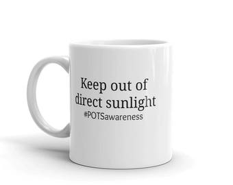 Keep Out Of Direct Sunlight POTS Awareness Coffee Tea Mug - Choose Size