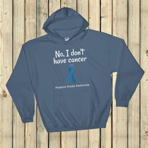 No, I Don&#39;t Have Cancer Alopecia Awareness Hoodie Sweatshirt - Choose Color