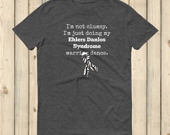 I'm Not Clumsy. This is My EDS Warrior Dance Ehlers Danlos Unisex Shirt - Choose Color