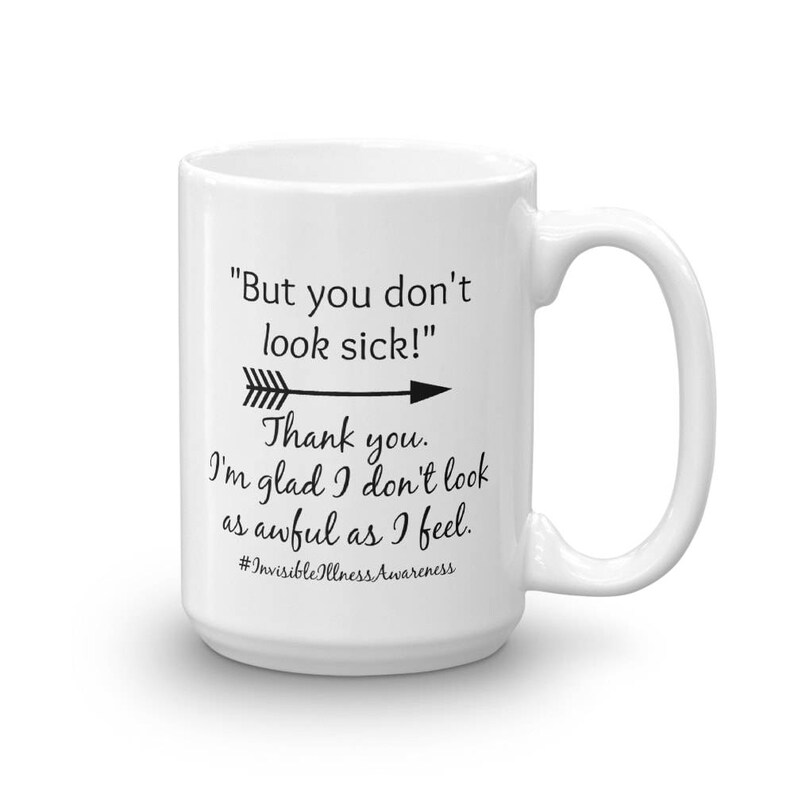 But You Don't Look Sick Spoonie Coffee Tea Mug Choose Size image 2