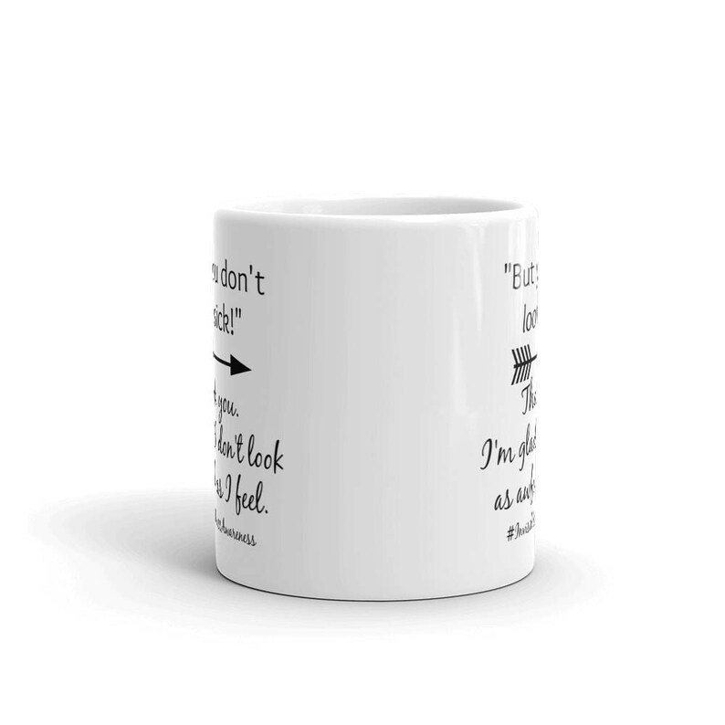 But You Don't Look Sick Spoonie Coffee Tea Mug Choose Size image 3