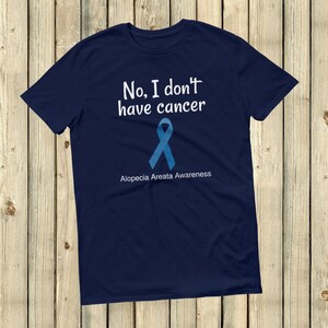 No, I Don&#39;t Have Cancer Alopecia Awareness Unisex Shirt - Choose Color
