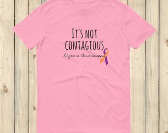 It's Not Contagious! Eczema Awareness Unisex Shirt - Choose Color