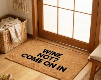 Wine Not? Come On In Doormat,Bar Welcome Mat,Wine Front Door Mat,Indoor Outdoor Entryway Mat,Floor Mat,Wine Lovers Gift,New Home Gift