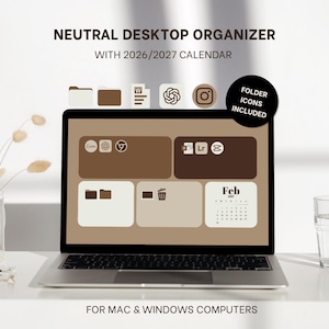 May include: A laptop shows a neutral desktop organiser with a 2026/2027 calendar. The screen displays beige and brown colour blocks with folder icons. The text on the screen reads "NEUTRAL DESKTOP ORGANIZER" and "FOR MAC & WINDOWS COMPUTERS."