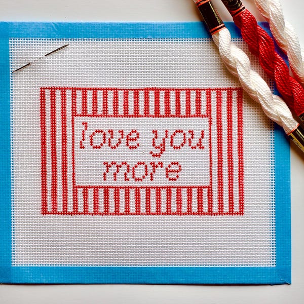 Love You More Hand Painted Needlepoint Canvas - 14 Mesh