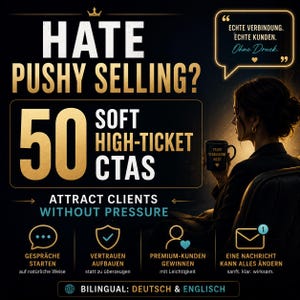 Könnte beinhalten: Werbegrafik mit dem Text "HATE PUSHY SELLING?" und "50 SOFT HIGH-TICKET CTAS". Sie enthält auch den Satz "ATTRACT CLIENTS WITHOUT PRESSURE" und Icons mit deutschem und englischem Text. Eine Frau hält eine Tasse.
