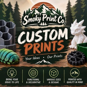 May include: A promotional graphic for Smoky Print Co. Custom Prints featuring a white dragon figurine, a green and blue articulated insect, a grey honeycomb organizer, and a black gear. Text includes Smoky Print Co. Custom Prints, Your Ideas Our Prints, and icons with text about bringing ideas to life, functional and decorative items, various sizes, and quality printing.