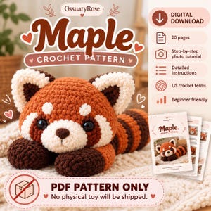 May include: A digital crochet pattern for a red panda plush toy. The document features the title Maple, 20 pages of instructions, step-by-step photos, and US crochet terms. The image shows a finished red panda made of brown and cream yarn.