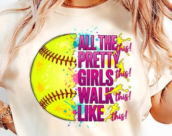 All The Pretty Girls Walk Like This PNG | Softball Player | Game Day Graphic | Cute & Funny Athlete PNG