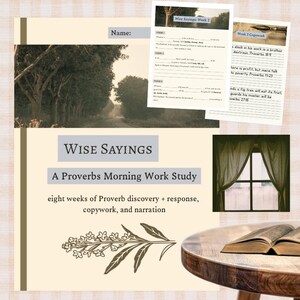 May include: A study guide titled "Wise Sayings: A Proverbs Morning Work Study" with text and illustrations. The guide includes worksheets, copywork, and narration. An open book rests on a wooden table, and a window with curtains is visible.
