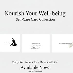 May include: A digital download featuring a self-care card collection. The cards have minimalist designs with text and line art illustrations. The cards include phrases like "Move Your Body", "It's Okay to Ask for Help", and "Go for a Walk and Bathe in Nature".