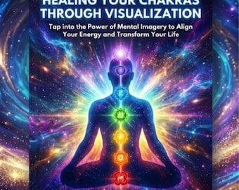 Guía de sanación de chakras (PDF) / Guiones de meditación de visualización / Trabajo energético de los 7 chakras y autocuidado espiritual / Técnicas para principiantes y avanzados