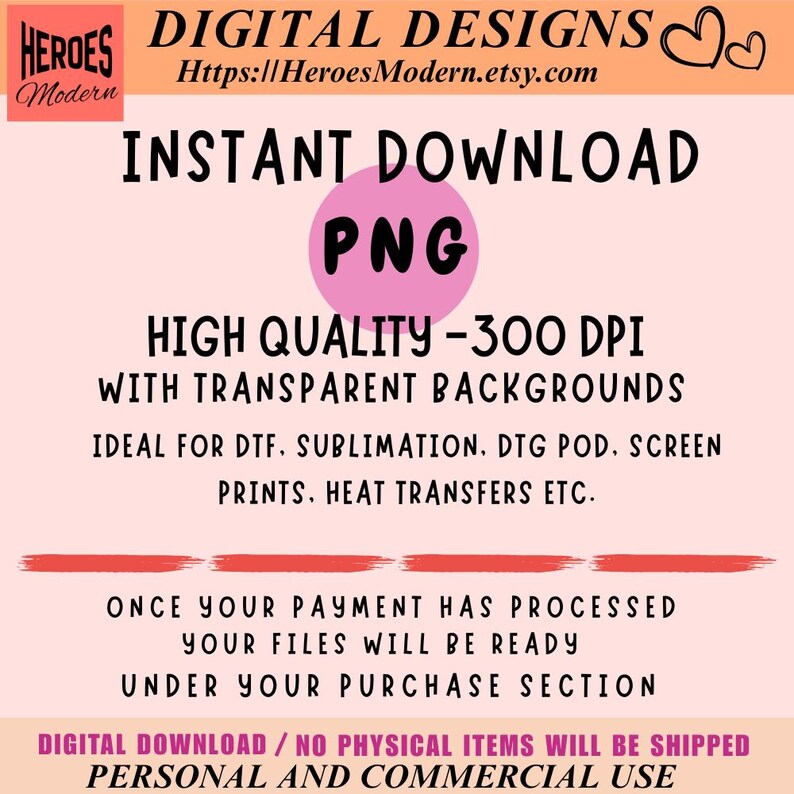 May include: A digital graphic advertisement with a light pink background featuring black text that reads HEROES MODERN DIGITAL DESIGNS, INSTANT DOWNLOAD PNG, HIGH QUALITY 300 DPI WITH TRANSPARENT BACKGROUNDS, and additional text regarding file usage.