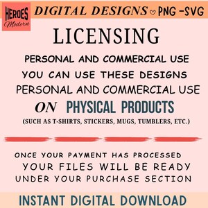 May include: A light pink informational graphic with black text stating: HEROES MODERN DIGITAL DESIGNS PNG-SVG, LICENSING, PERSONAL AND COMMERCIAL USE ON PHYSICAL PRODUCTS SUCH AS T-SHIRTS, STICKERS, MUGS, TUMBLERS, ETC., AND INSTANT DIGITAL DOWNLOAD.