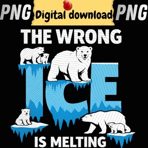 Puede incluir: Gráfico de descarga digital con el texto "THE WRONG ICE IS MELTING" en blanco, con osos polares sobre formaciones de hielo azul sobre un fondo negro. Las palabras "PNG digital download PNG" están en la parte superior.