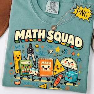 May include: A teal t-shirt with a Comfort Colors label and a graphic print featuring the text MATH SQUAD. The design includes cartoon-style school supplies like a ruler, calculator, compass, protractor, and notebook with faces, plus math symbols.