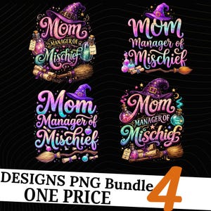 May include: Four colorful designs with the text "Mom Manager of Mischief" in a whimsical font, each featuring a witch's hat, potion bottles, and a broom. The phrase "DESIGNS PNG Bundle ONE PRICE" is also included.