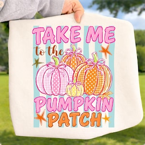 Take Me To The Pumpkin Patch DTF, Cozy Fall Season Shirt Design, Autumn Festival Sublimation Transfer, Ready to Press DTF, Leaves Iron On