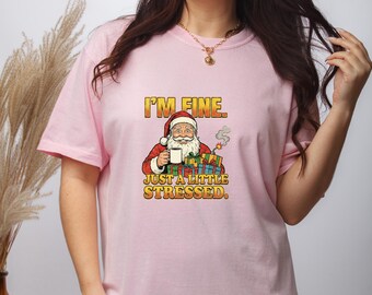 Funny Christmas Shirt | I'm Fine Just A Little Stressed | Retro Santa Graphic Tee |