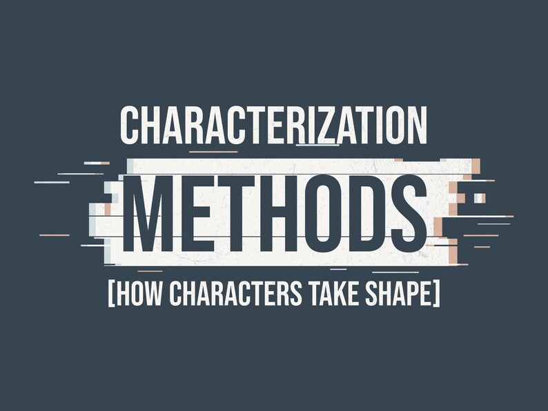 Op de afbeelding: Een donkergrijs grafisch ontwerp met de witte tekst CHARACTERIZATION METHODS en de ondertitel [HOW CHARACTERS TAKE SHAPE] in het wit. Het woord METHODS is gecentreerd op een wit rechthoekig blok met een glitch-effect en lijnen.