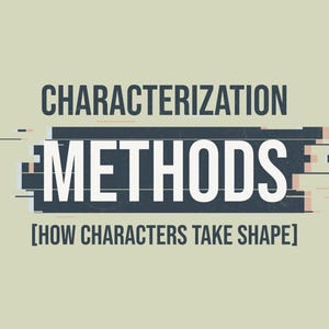 Op de afbeelding: Een grafisch ontwerp met de tekst CHARACTERIZATION METHODS in donkergrijs en wit, waarbij het woord METHODS op een donkerblauwe rechthoekige achtergrond met horizontale glitch-lijnen staat. Daaronder staat de tekst [HOW CHARACTERS TAKE SHAPE] in donkergrijs op een lichtbeige achtergrond.