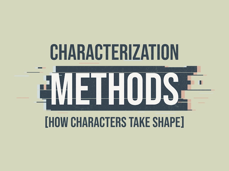 Op de afbeelding: Een grafisch ontwerp met de tekst CHARACTERIZATION METHODS in donkergrijs en wit, waarbij het woord METHODS op een donkerblauwe rechthoekige achtergrond met horizontale glitch-lijnen staat. Daaronder staat de tekst [HOW CHARACTERS TAKE SHAPE] in donkergrijs op een lichtbeige achtergrond.