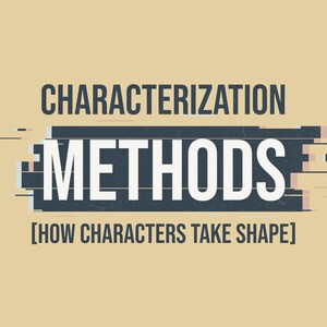 Op de afbeelding: Een grafisch ontwerp met de donkergrijze tekst CHARACTERIZATION boven de witte tekst METHODS tegen een donkerblauwe rechthoekige achtergrond met glitch-effecten, gevolgd door de tekst [HOW CHARACTERS TAKE SHAPE] op een beige achtergrond.
