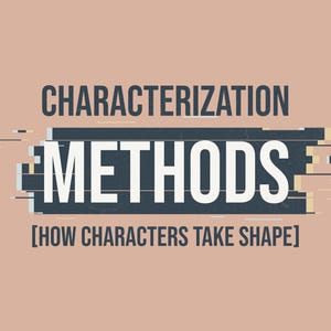 Op de afbeelding: Een grafisch ontwerp met de donkergrijze tekst CHARACTERIZATION bovenaan, gevolgd door het witte woord METHODS gecentreerd op een donkergrijze rechthoekige achtergrond met glitch-achtige horizontale lijnen, en de tekst [HOW CHARACTERS TAKE SHAPE] eronder.