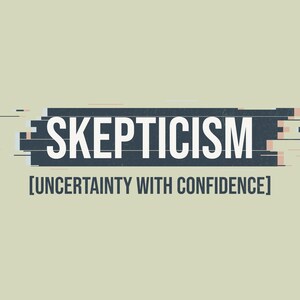 May include: A digital art print with the word "SKEPTICISM" in white, set against a dark blue rectangular shape with a glitch effect. Below, the text reads "[UNCERTAINTY WITH CONFIDENCE]" on a light tan background.