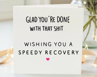 Funny Recovery Card - Glad You're Done With That Shit - Rude Get Well Soon Card for Post Surgery, End of Treatment, or Chemo Graduation