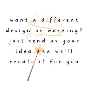 May include: A graphic featuring a light orange star-topped wand with a brown handle and swirling lines. The text reads: want a different design or wording? just send us your idea and we'll create it for you. The design includes small star accents.