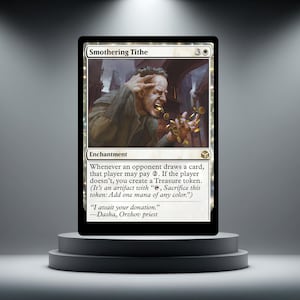 May include: A Magic: The Gathering card titled "Smothering Tithe" on a black display stand. The card features an illustration of a man with coins and the text "Enchantment". The card's text describes the card's function.
