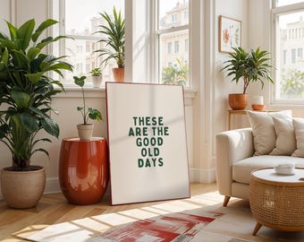 These Are the Good Old Days Printable | Green Inspirational Quote Wall Art | Modern Digital Poster