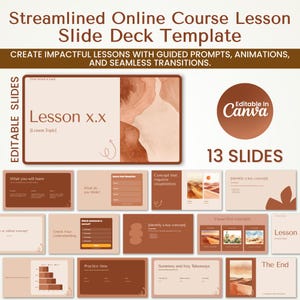 May include: A slide deck template for online courses, featuring a minimalist design in shades of brown and beige. The template includes 13 slides with prompts, animations, and transitions. The text on the slides includes "Lesson x.x", "Editable in Canva", and "The End".