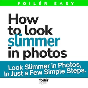 May include: A white background with the text "How to look slimmer in photos" in black and teal. The text "Look Slimmer in Photos, In Just a Few Simple Steps" is in a teal banner. The top banner reads "FOILÉR EASY".