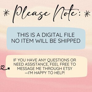 May include: A digital file announcement with text on a pink and light yellow background. The text reads "Please Note: THIS IS A DIGITAL FILE NO ITEM WILL BE SHIPPED. If you have any questions or need assistance, feel free to message me through Etsy - I'm happy to help!"