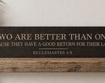 Ecclesiastes 4:9 Wood Sign | Two Are Better Than One Sign | Christian Wall Decor | Farmhouse Scripture Sign | Wedding Gift | Above Door Sign
