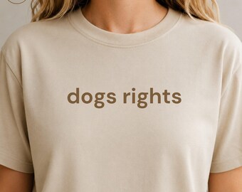 Dog Rights Shirt, Dog Lover Tee, Dog Person Gift, Pet Lover Shirt, Dog Mom Gift, Animal Lover Tee