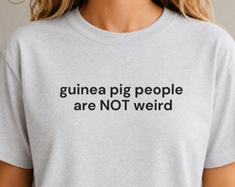 Guinea Pig People Are NOT Weird Shirt, Funny Guinea Pig Tee, Guinea Pig Lover Gift, Pet Person Gift, Small Pet Owner Shirt