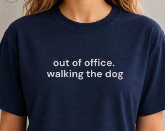 Out Of Office Walking The Dog Shirt, Funny Dog Lover Tee, Dog Walker Gift, Dog Mom Shirt, Pet Parent Shirt, Dog Owner Tee