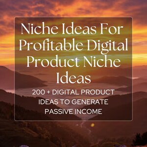 Peut inclure: Image avec le texte : "Niche Ideas For Profitable Digital Product Niche Ideas". Le texte continue avec "200 + DIGITAL PRODUCT IDEAS TO GENERATE PASSIVE INCOME". L'arri&egrave;re-plan montre un coucher de soleil sur une cha&icirc;ne de montagnes.
