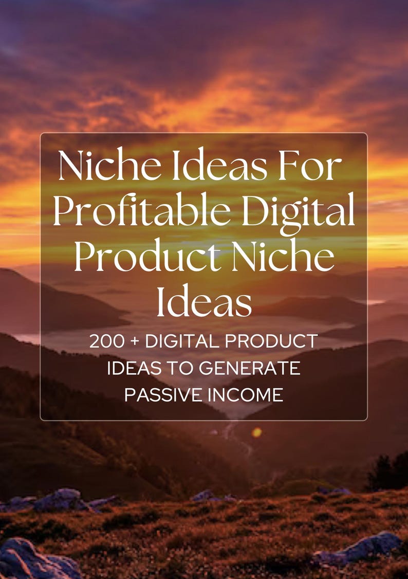 Peut inclure: Image avec le texte : "Niche Ideas For Profitable Digital Product Niche Ideas". Le texte continue avec "200 + DIGITAL PRODUCT IDEAS TO GENERATE PASSIVE INCOME". L'arri&egrave;re-plan montre un coucher de soleil sur une cha&icirc;ne de montagnes.