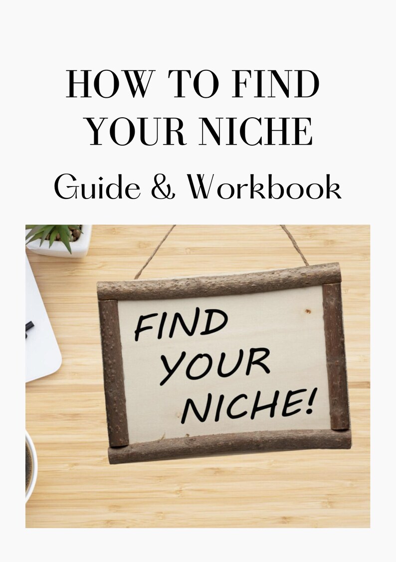 Peut inclure: Un panneau en bois avec le texte "FIND YOUR NICHE!" est suspendu &agrave; une ficelle. Le panneau est encadr&eacute; de branches marron. L'image comprend &eacute;galement le texte "HOW TO FIND YOUR NICHE Guide & Workbook" en noir.