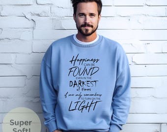 Harry Potter Quote Sweatshirt Happiness Can Be Found Crewneck Dumbledore Quote Sweater Cozy Potterhead Gift