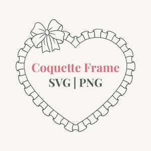 May include: A heart-shaped frame with a bow at the top and a ruffled edge. The text "Coquette Frame" is in pink, with "SVG | PNG" below it, all on a cream background.
