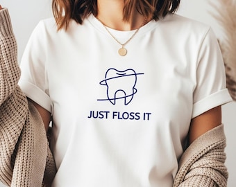 Just Floss It Shirt Dental Hygienist Tee Funny Dentist Shirt Dental Assistant Shirt Dental Student Gift Dental Office Shirt Cute Teeth Tee