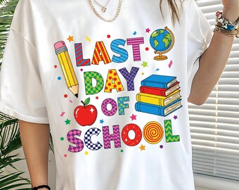 Last Day of School Shirt, Teacher End of Year Tee, Teacher Shirt, Kindergarten Teacher Gift, Preschool Teacher Tee, Elementary Teacher Shirt